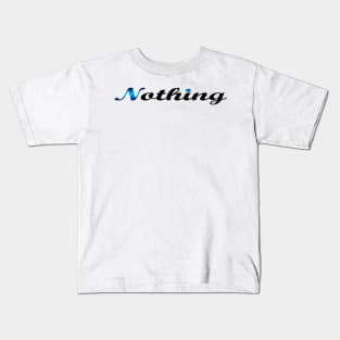 08 - NOTHING Kids T-Shirt